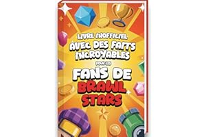 Faits incroyables pour les fans de Brawl Stars – Brawl Stars livre avec 200 astuces, stratégies et anecdotes sur les brawl st