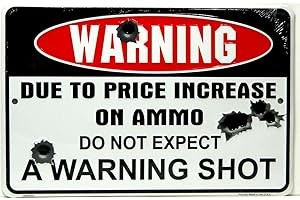 RUNADI Warning Due to Price Increase on Ammo Do Not Expect a Warning Shot 8" X12" Metal Sign