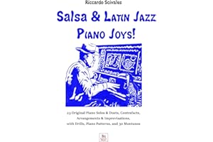 Salsa & Latin Jazz Piano Joys!: 23 Original Piano Solos & Duets, Contrafacts, Arrangements & Improvisations, with Drills, Pia