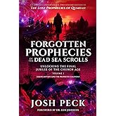 Forgotten Prophecies of the Dead Sea Scrolls: Unlocking the Final Jubilee of the Church Age
