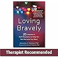 Loving Bravely: Twenty Lessons of Self-Discovery to Help You Get the Love You Want