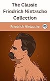 The Classic Friedrich Nietzsche Collection