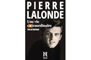 PIERRE LALONDE une vie extraordinaire (French Edition)