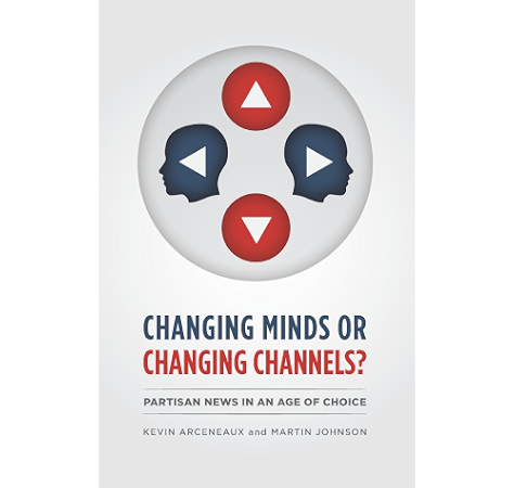 Changing Minds Or Changing Channels Partisan News In An Age Of Choice Chicago Studies In American Politics Kindle Edition By Arceneaux Kevin Johnson Martin Humor Entertainment Kindle Ebooks Amazon Com