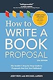How to Write a Book Proposal: The Insider's Step-by-Step Guide to Proposals that Get You Published