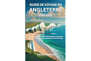 Guide de voyage en Angleterre 2025-2026: Découvrez des monuments emblématiques, des secrets locaux et des expériences authent