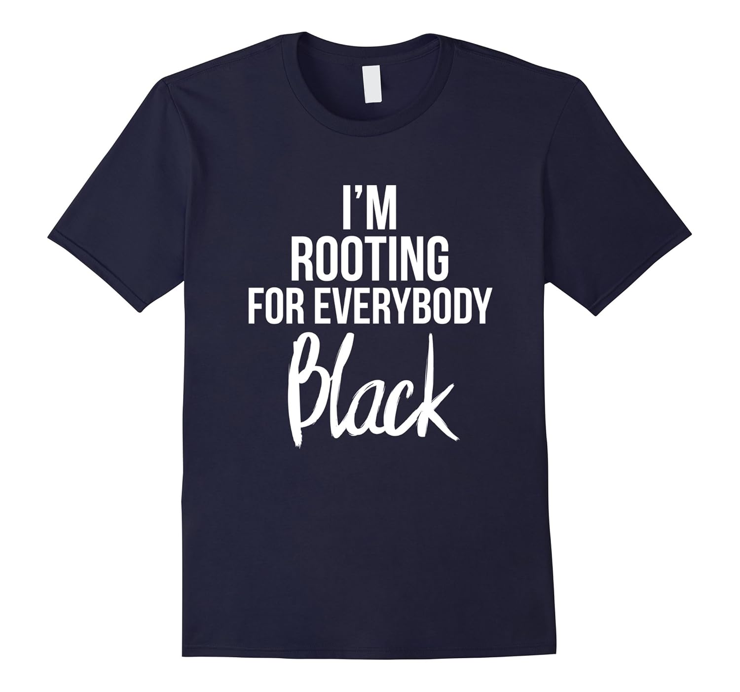 I'm Rooting For Everybody Black Black Pride T-Shirt-ANZ