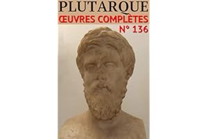 Plutarque - Oeuvres complètes: Classcompilé n° 136 (Les Classiques Compilés) (French Edition)