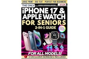 The Only iPhone 17 & Apple Watch 2-in-1 Guide for Seniors: Full-Color, Large Print, Step-by-Step Book With Big Text to Master Your New Apple Devices, Build Confidence, and Gain Digital Independence