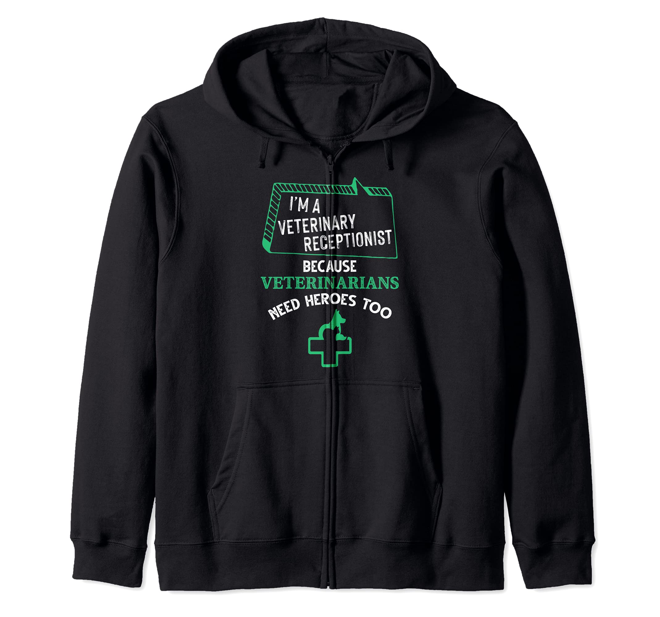 Veterinary Receptionist Veterinarians Need Heroes Too Zip Hoodie
