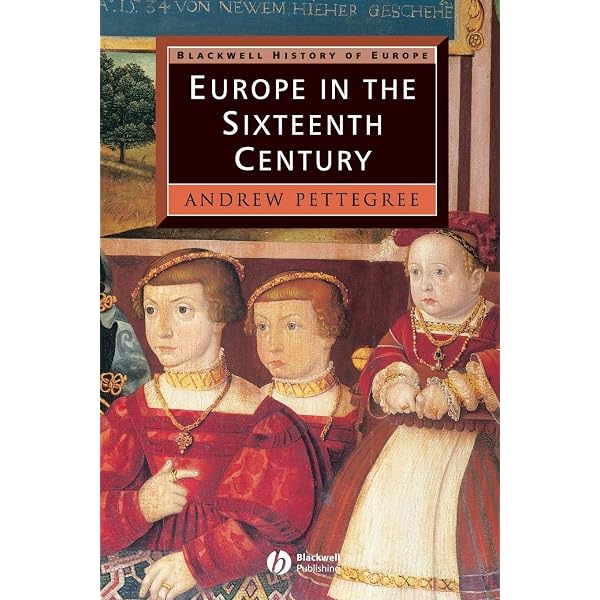 Europe in the Sixteenth Century (A General History of Europe