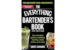 The Everything Bartender's Book: Your Complete Guide to Cocktails, Martinis, Mixed Drinks, and More!