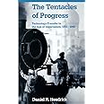 The Tentacles of Progress: Technology Transfer in the Age of Imperialism, 1850-1940