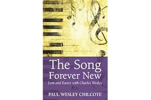 The Song Forever New: Lent and Easter with Charles Wesley