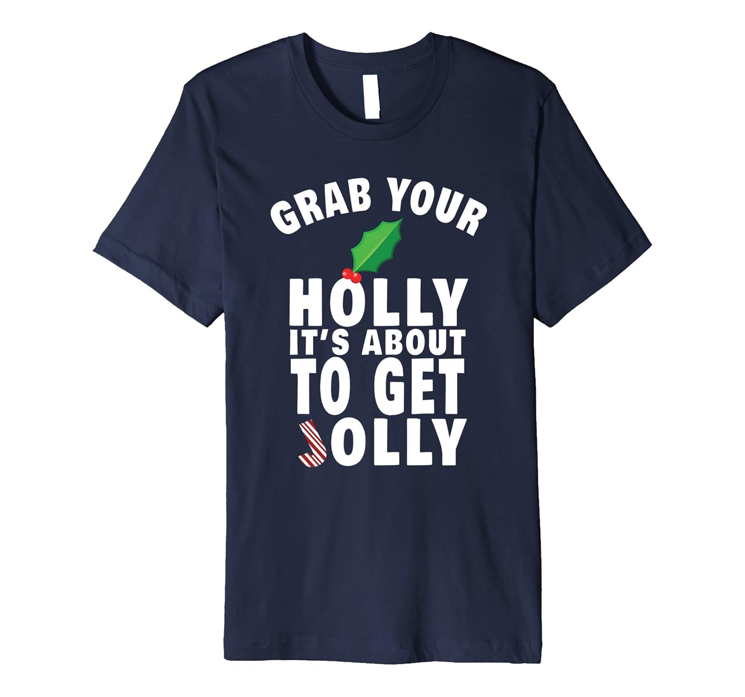 Grab Your Holly It's About to Get Jolly Slim Christmas Shirt-ANZ