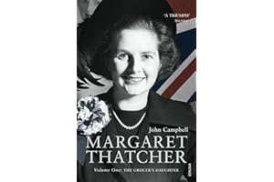 Margaret Thatcher: Volume One: The Grocer’s Daughter