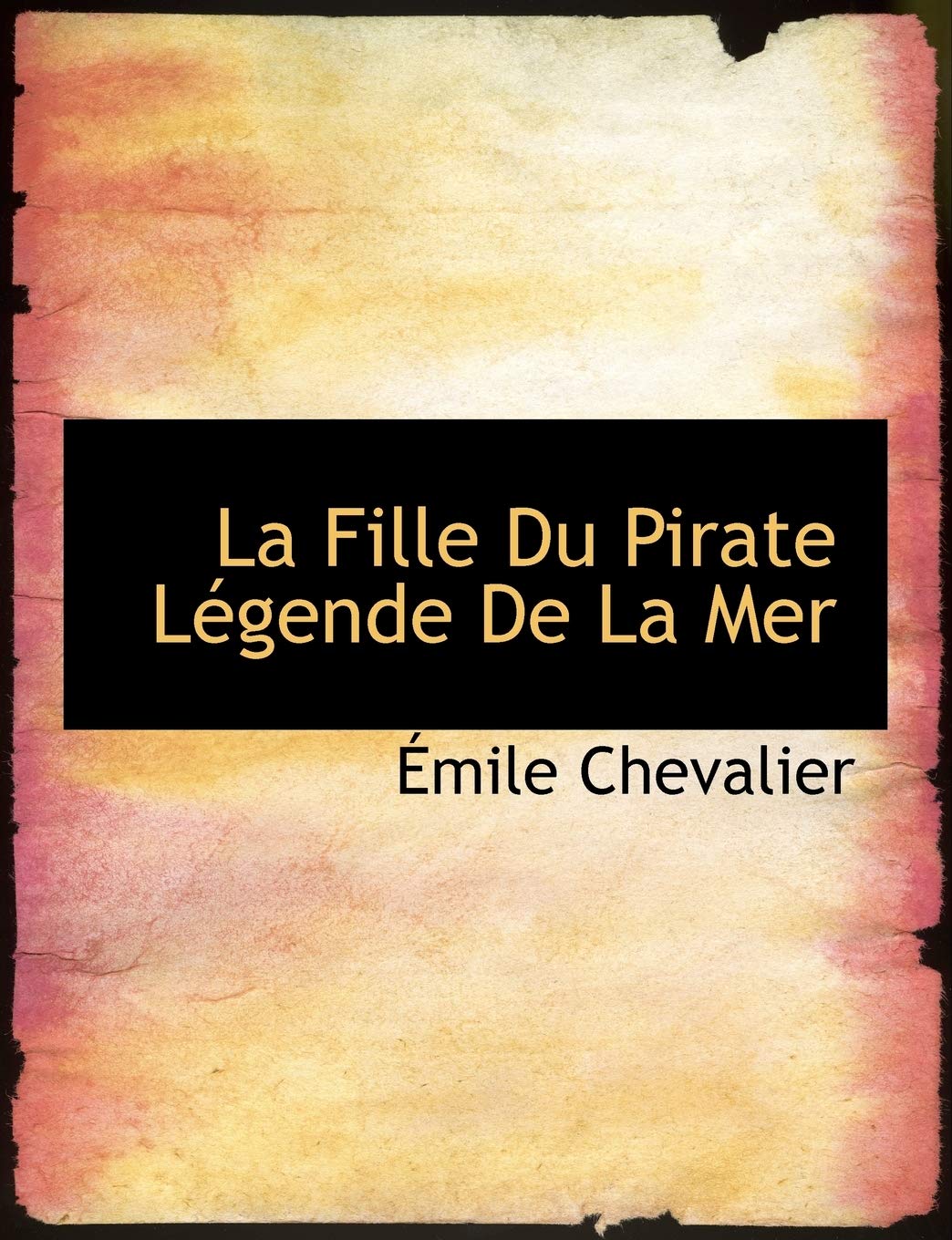La Fille Du Pirate Legende De La Mer French Edition Chevalier Emile Amazon Com Books