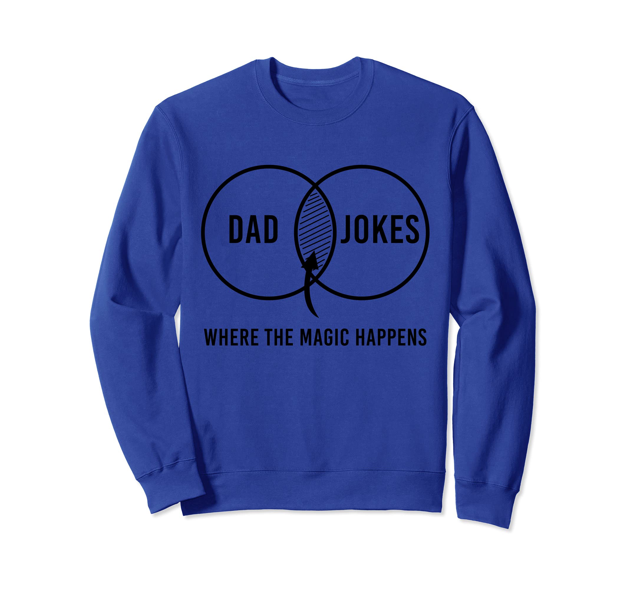 Dad Jokes Bad Dad Jokes Puns Magic Happens Funny Fathers Day Sweatshirt