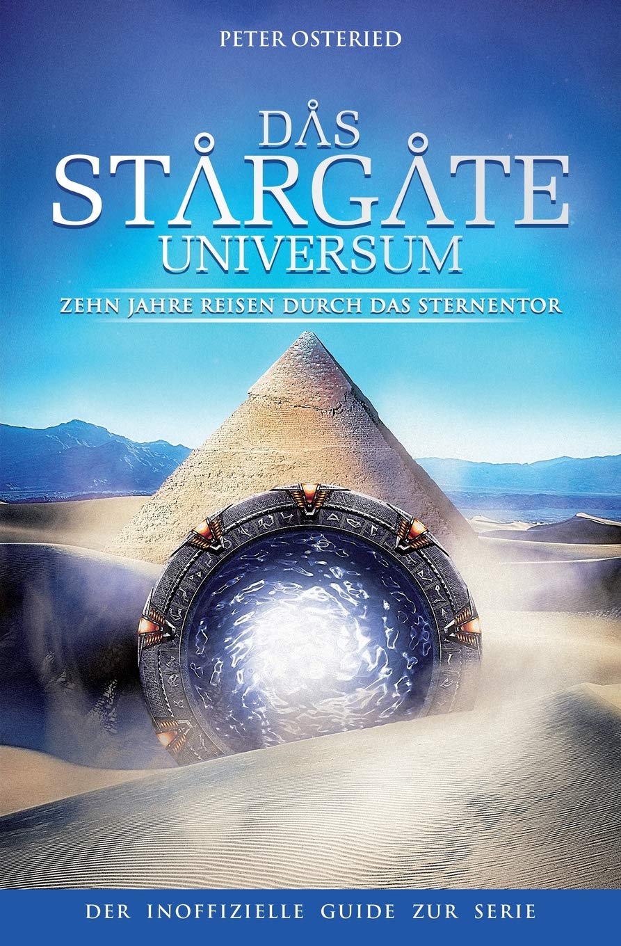 Das Stargate Universum Zehn Jahre Reisen Durch Das Sternentor Der Inoffizielle Guide Zur Serie Amazon De Osteried Peter Bucher