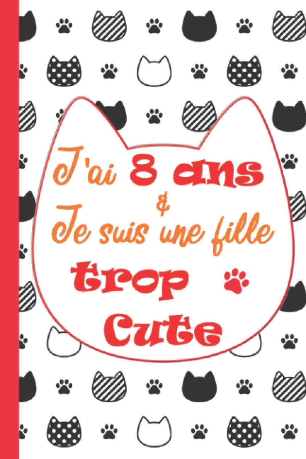 Amazon Com J Ai 8 Ans Et Je Suis Une Fille Trop Cute Journal Intime Fille Carnet De Notes Dessin Et Doodle Une Idee Originale Pour Un Anniversaire Cadeau Fille Sœur