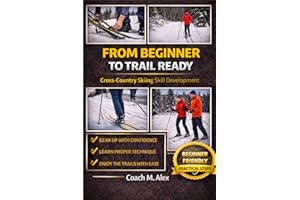 From Beginner to Trail Ready: Cross-Country Skiing Skill Development