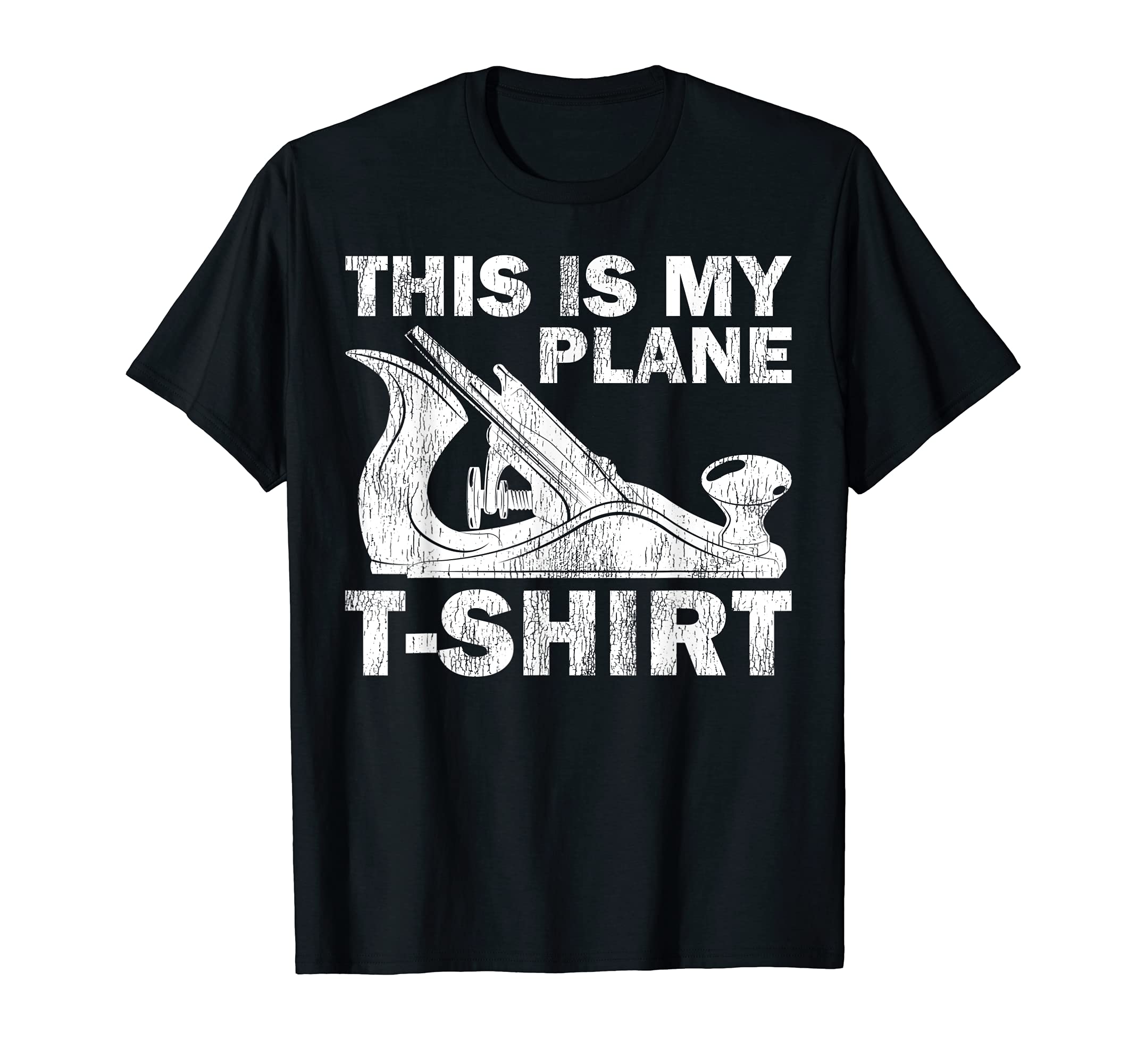 Funny This Is My Only Plane T-Shirt Woodworking Carpenter T-Shirt