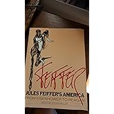 Jules Feiffer's America: From Eisenhower to Reagan
