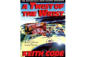 Twist of the Wrist: The Motorcycle Roadracers Handbook