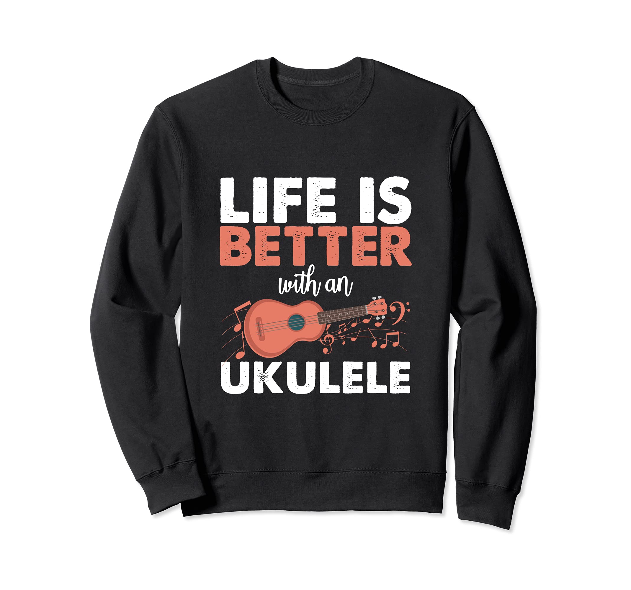 Life Is Better With An Ukulele Uke Hawaii Musician Acoustic Sweatshirt