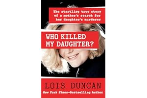 Who Killed My Daughter?: The Startling True Story of a Mother's Search for Her Daughter's Murderer