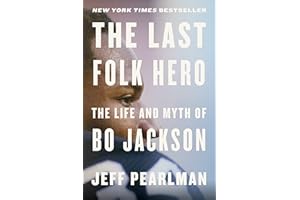 The Last Folk Hero: The Life and Myth of Bo Jackson