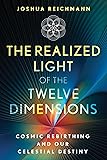 The Realized Light of the Twelve Dimensions: Cosmic