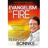 Evangelism by Fire: Keys for Effectively Reaching Others With the Gospel