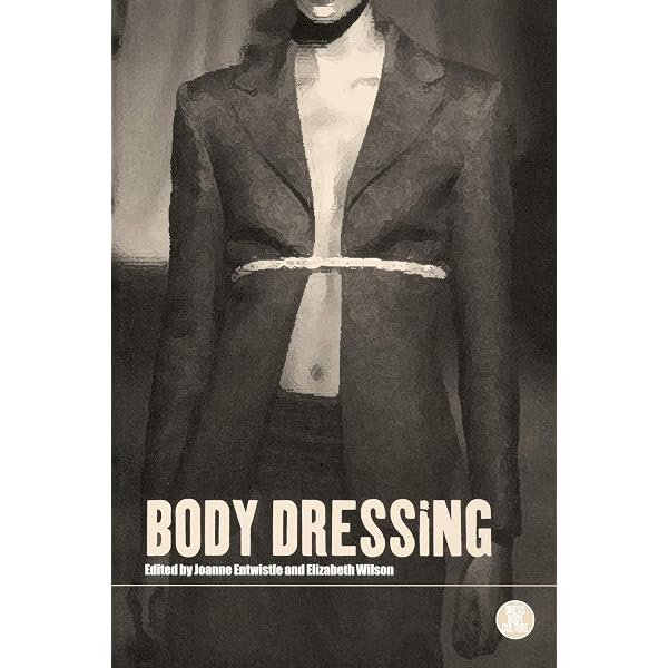 the fashioned body fashion dress and social theory The Fashioned Body: Fashion, Dress and Modern Social Theory: Entwistle, Joanne: 9781509547890: Amazon.com: Books