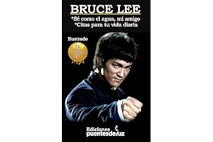 BRUCE LEE Sé como el AGUA, mi AMIGO: Citas para tu vida diaria 2 libros en 1 (El mundo de Bruce Lee y las artes marciales) (S