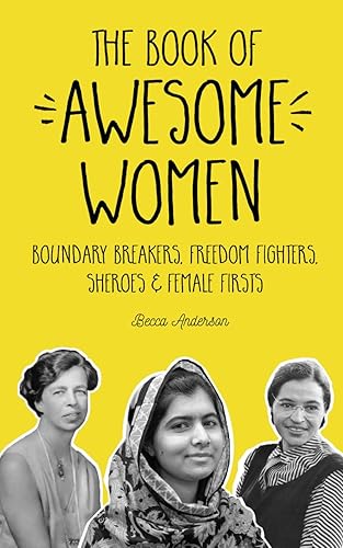 Download The Book of Awesome Women: Boundary Breakers, Freedom Fighters, Sheroes & Female Firsts PDF