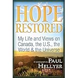 Hope Restored: An Autobiography by Paul Hellyer: My Life and Views on Canada, the U.S., the World & the Universe