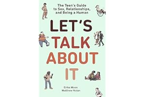 Let's Talk About It: The Teen's Guide to Sex, Relationships, and Being a Human (A Graphic Novel)