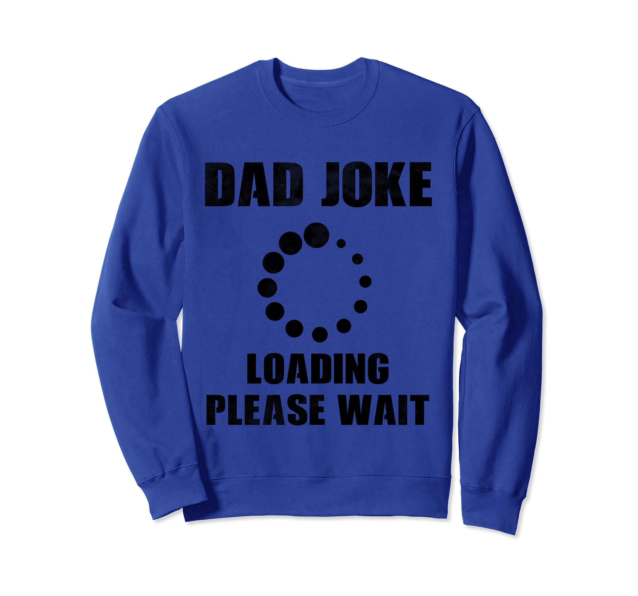 Dad Joke Loading Please Wait Bad Puns Funny Fathers Day Sweatshirt