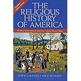The Religious History of America: The Heart of the American Story from Colonial Times to Today
