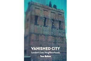 Vanished City: London's Lost Neighbourhoods (Strange Attractor Press)