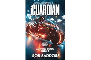 iGuardian, Mercury Rising (Book 2): Action & Adventure 8 - 14: The Action Hero with a Need for Speed!