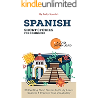 Spanish Short Stories for Beginners With Audio Download: Improve your reading, pronunciation and listening skills in… book cover