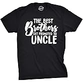 Mens Best Brothers Get Promoted to Uncle Funny T Shirt Family Graphic Cool Humor