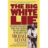 The Big White Lie: The Deep Cover Operation That Exposed the CIA Sabotage of the Drug War