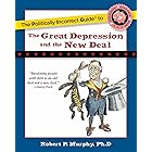 Politically Incorrect Guide to the Great Depression and the New Deal (The Politically Incorrect Guides)