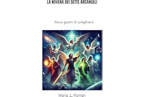 LA NOVENA DEI SETTE ARCANGELI: Nove giorni di preghiera (Italian Edition)