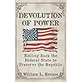 Devolution of Power: Rolling Back the Federal State to Preserve the Republic
