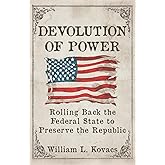 Devolution of Power: Rolling Back the Federal State to Preserve the Republic