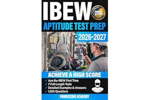 IBEW Aptitude Test Prep: Ace the International Brotherhood of Electrical Workers Exam First Time, with 7 Full-Length Tests & 1,500+ Questions with Detailed Answers to Help You Achieve a High Score